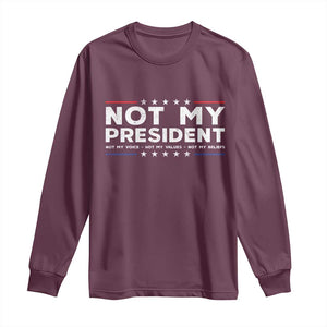 Not My President Not My Voice Not My Value Not My Beliefs Long Sleeve Shirt TS09 Maroon Print Your Wear