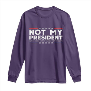 Not My President Not My Voice Not My Value Not My Beliefs Long Sleeve Shirt TS09 Purple Print Your Wear