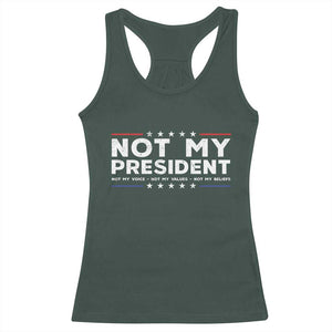 Not My President Not My Voice Not My Value Not My Beliefs Racerback Tank Top TS09 Dark Forest Green Print Your Wear