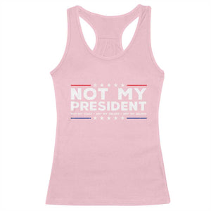 Not My President Not My Voice Not My Value Not My Beliefs Racerback Tank Top TS09 Light Pink Print Your Wear