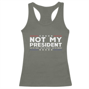 Not My President Not My Voice Not My Value Not My Beliefs Racerback Tank Top TS09 Military Green Print Your Wear