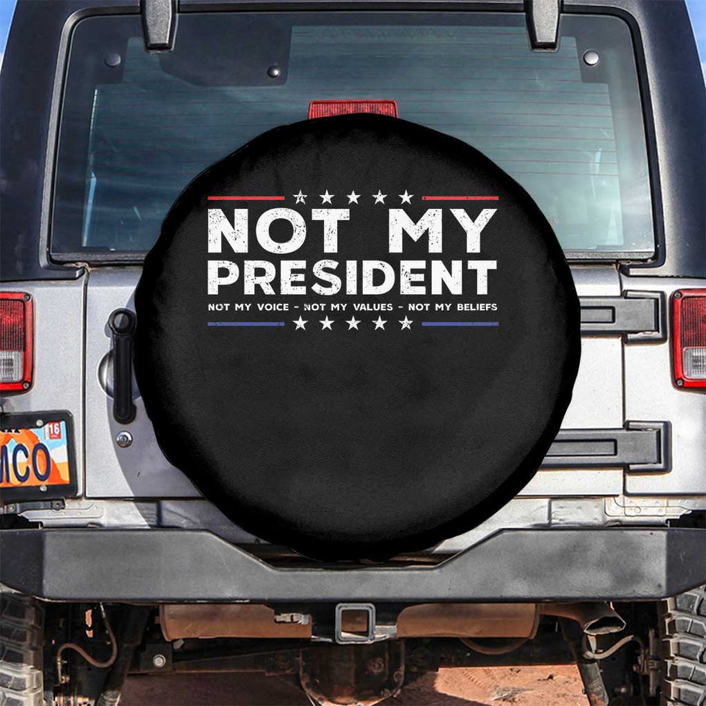 Not My President Not My Voice Not My Value Not My Beliefs Spare Tire Cover TS09 No hole Black Print Your Wear