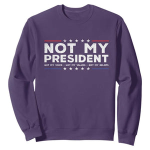 Not My President Not My Voice Not My Value Not My Beliefs Sweatshirt TS09 Purple Print Your Wear