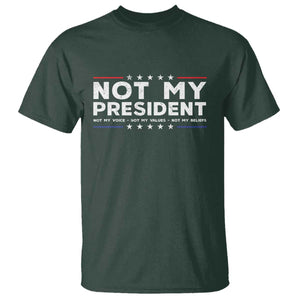 Not My President Not My Voice Not My Value Not My Beliefs T Shirt TS09 Dark Forest Green Print Your Wear