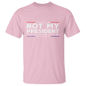 Not My President Not My Voice Not My Value Not My Beliefs T Shirt TS09 Light Pink Print Your Wear