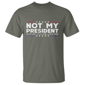 Not My President Not My Voice Not My Value Not My Beliefs T Shirt TS09 Military Green Print Your Wear