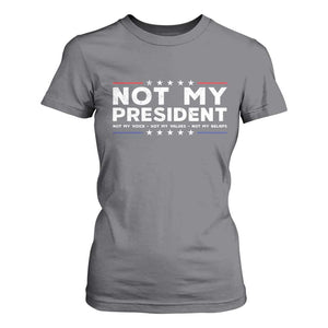 Not My President Not My Voice Not My Value Not My Beliefs T Shirt For Women TS09 Charcoal Print Your Wear