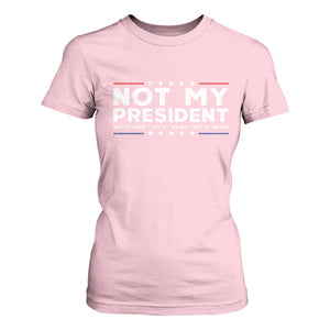 Not My President Not My Voice Not My Value Not My Beliefs T Shirt For Women TS09 Light Pink Print Your Wear