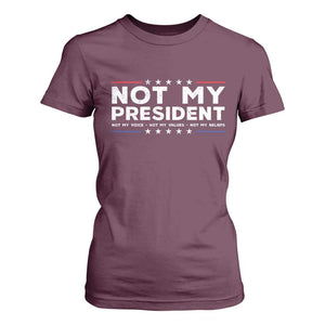 Not My President Not My Voice Not My Value Not My Beliefs T Shirt For Women TS09 Maroon Print Your Wear