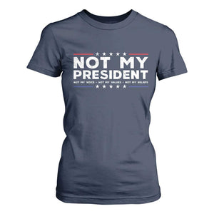 Not My President Not My Voice Not My Value Not My Beliefs T Shirt For Women TS09 Navy Print Your Wear