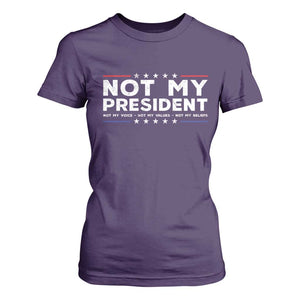 Not My President Not My Voice Not My Value Not My Beliefs T Shirt For Women TS09 Purple Print Your Wear