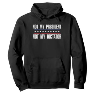 Not My President Not My Dictator Hoodie TS09 Black Print Your Wear