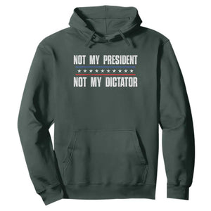 Not My President Not My Dictator Hoodie TS09 Dark Forest Green Print Your Wear