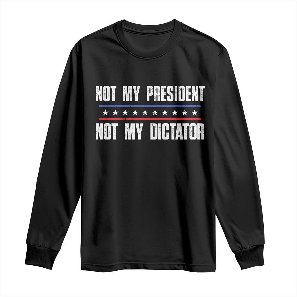 Not My President Not My Dictator Long Sleeve Shirt TS09 Black Print Your Wear