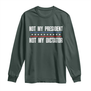 Not My President Not My Dictator Long Sleeve Shirt TS09 Dark Forest Green Print Your Wear