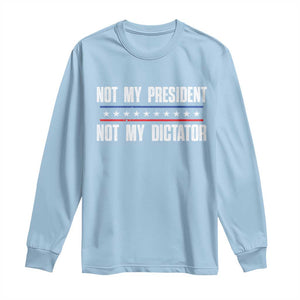 Not My President Not My Dictator Long Sleeve Shirt TS09 Light Blue Print Your Wear