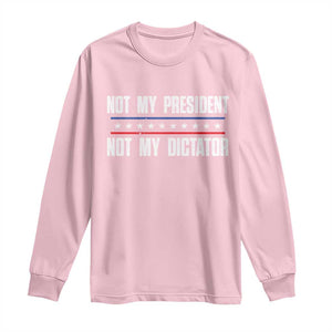 Not My President Not My Dictator Long Sleeve Shirt TS09 Light Pink Print Your Wear