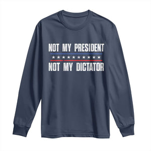 Not My President Not My Dictator Long Sleeve Shirt TS09 Navy Print Your Wear