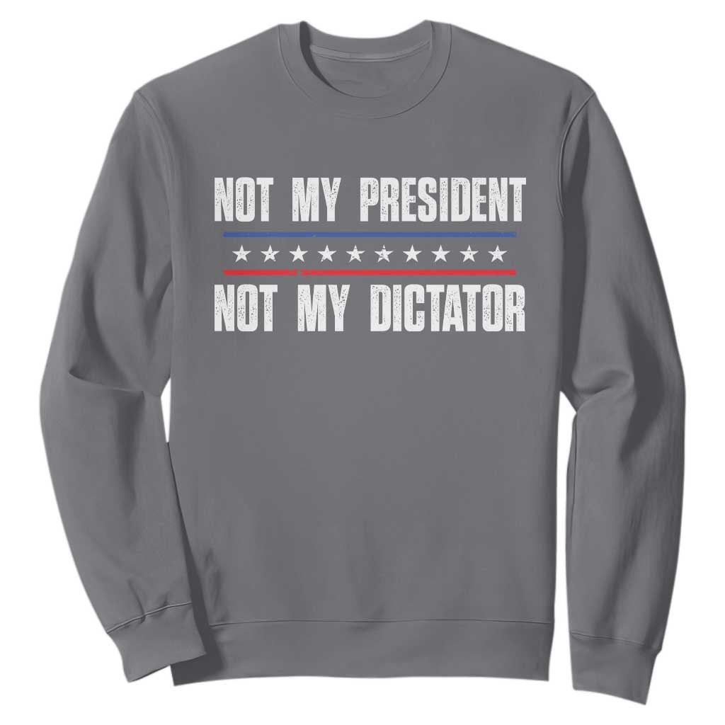 Not My President Not My Dictator Sweatshirt TS09 Charcoal Print Your Wear