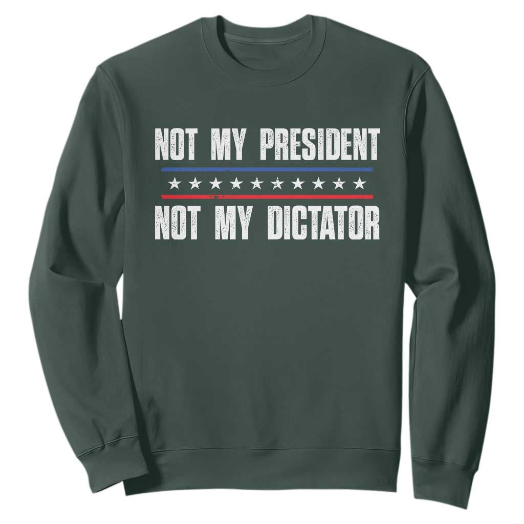 Not My President Not My Dictator Sweatshirt TS09 Dark Forest Green Print Your Wear
