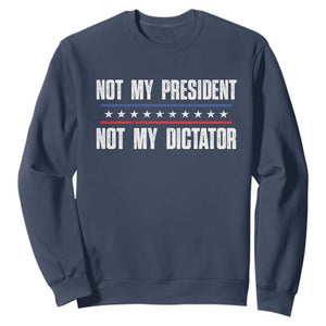 Not My President Not My Dictator Sweatshirt TS09 Navy Print Your Wear