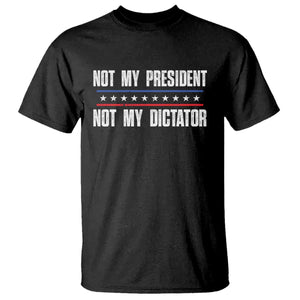 Not My President Not My Dictator T Shirt TS09 Black Print Your Wear