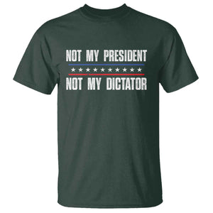 Not My President Not My Dictator T Shirt TS09 Dark Forest Green Print Your Wear