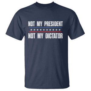 Not My President Not My Dictator T Shirt TS09 Navy Print Your Wear