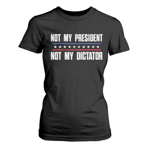 Not My President Not My Dictator T Shirt For Women TS09 Black Print Your Wear