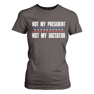 Not My President Not My Dictator T Shirt For Women TS09 Dark Chocolate Print Your Wear