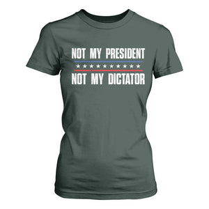 Not My President Not My Dictator T Shirt For Women TS09 Dark Forest Green Print Your Wear