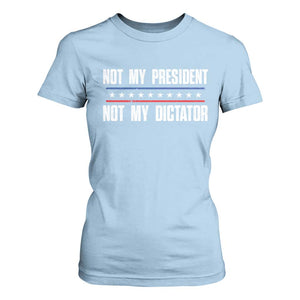 Not My President Not My Dictator T Shirt For Women TS09 Light Blue Print Your Wear