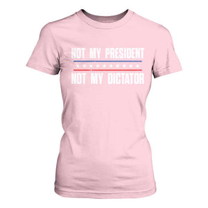 Not My President Not My Dictator T Shirt For Women TS09 Light Pink Print Your Wear