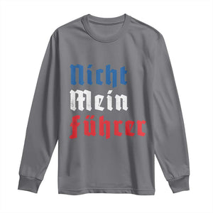 Nicht Mein Fuhrer Not My President German Style Long Sleeve Shirt TS09 Charcoal Print Your Wear