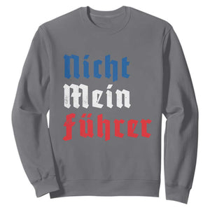 Nicht Mein Fuhrer Not My President German Style Sweatshirt TS09 Charcoal Print Your Wear