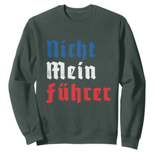 Nicht Mein Fuhrer Not My President German Style Sweatshirt TS09 Dark Forest Green Print Your Wear