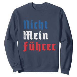 Nicht Mein Fuhrer Not My President German Style Sweatshirt TS09 Navy Print Your Wear