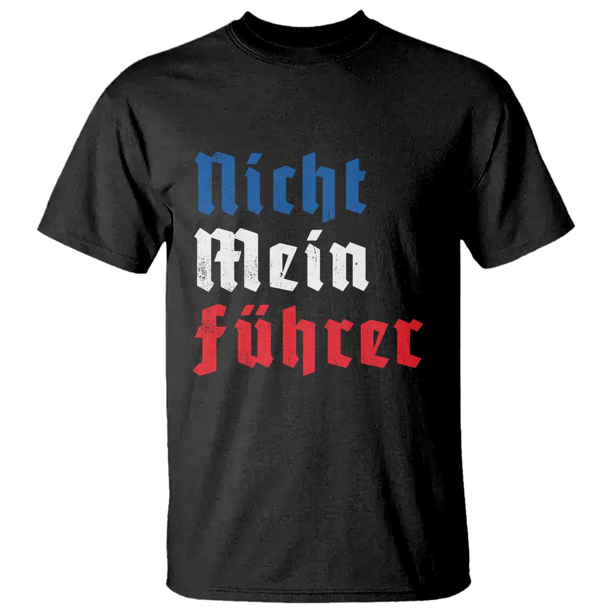 Nicht Mein Fuhrer Not My President German Style T Shirt TS09 Black Print Your Wear