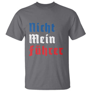 Nicht Mein Fuhrer Not My President German Style T Shirt TS09 Charcoal Print Your Wear