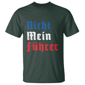 Nicht Mein Fuhrer Not My President German Style T Shirt TS09 Dark Forest Green Print Your Wear