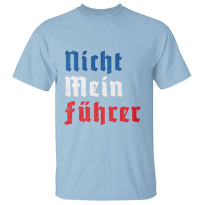 Nicht Mein Fuhrer Not My President German Style T Shirt TS09 Light Blue Print Your Wear