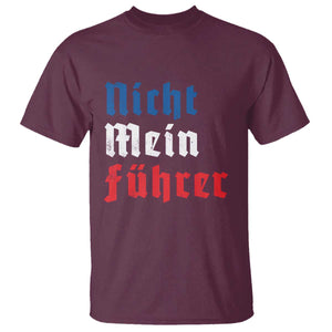 Nicht Mein Fuhrer Not My President German Style T Shirt TS09 Maroon Print Your Wear