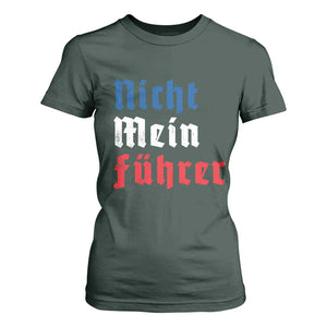 Nicht Mein Fuhrer Not My President German Style T Shirt For Women TS09 Dark Forest Green Print Your Wear