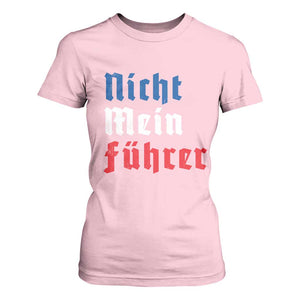 Nicht Mein Fuhrer Not My President German Style T Shirt For Women TS09 Light Pink Print Your Wear