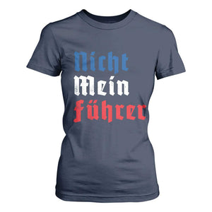 Nicht Mein Fuhrer Not My President German Style T Shirt For Women TS09 Navy Print Your Wear