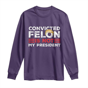 Convicted Felin Is Not My President Long Sleeve Shirt TS09 Purple Print Your Wear