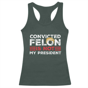 Convicted Felin Is Not My President Racerback Tank Top TS09 Dark Forest Green Print Your Wear