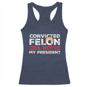 Convicted Felin Is Not My President Racerback Tank Top TS09 Navy Print Your Wear