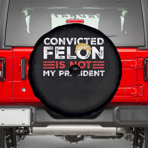 Convicted Felin Is Not My President Spare Tire Cover TS09 Black Print Your Wear