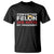 Convicted Felin Is Not My President T Shirt TS09 Black Print Your Wear